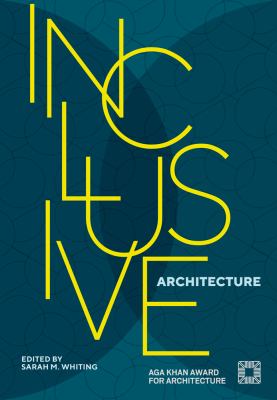 Inclusive Architecture : Aga Khan Award for Architecture