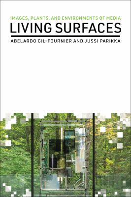 Living surfaces : images, plants, and environments of media