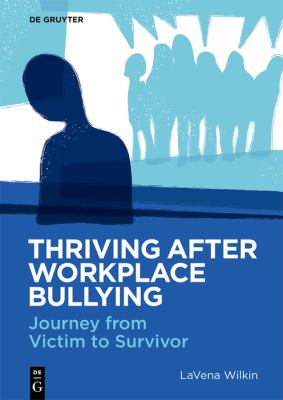 Thriving after workplace bullying : journey from victim to …