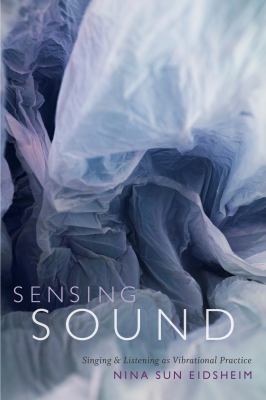 Sensing sound : singing & listening as vibrational practice