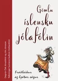 Gömlu íslensku jólafólin : fróðleikur og ljótar sögur