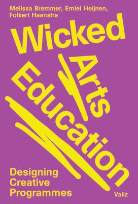Wicked arts education : designing creative programmes