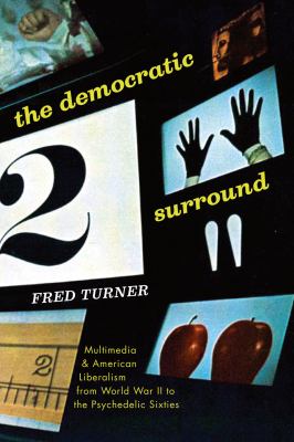 The democratic surround : multimedia and American liberalism …
