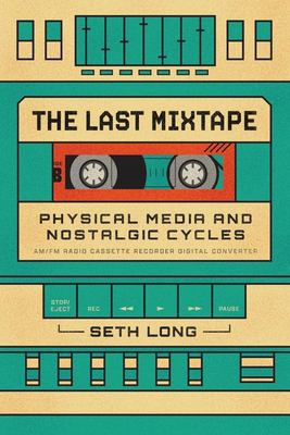 The last mixtape : physical media and nostalgic cycles