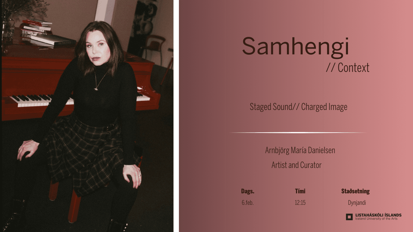 Samhengi: Staged Sound // Charged Image – Arnbjörg María Danielsen