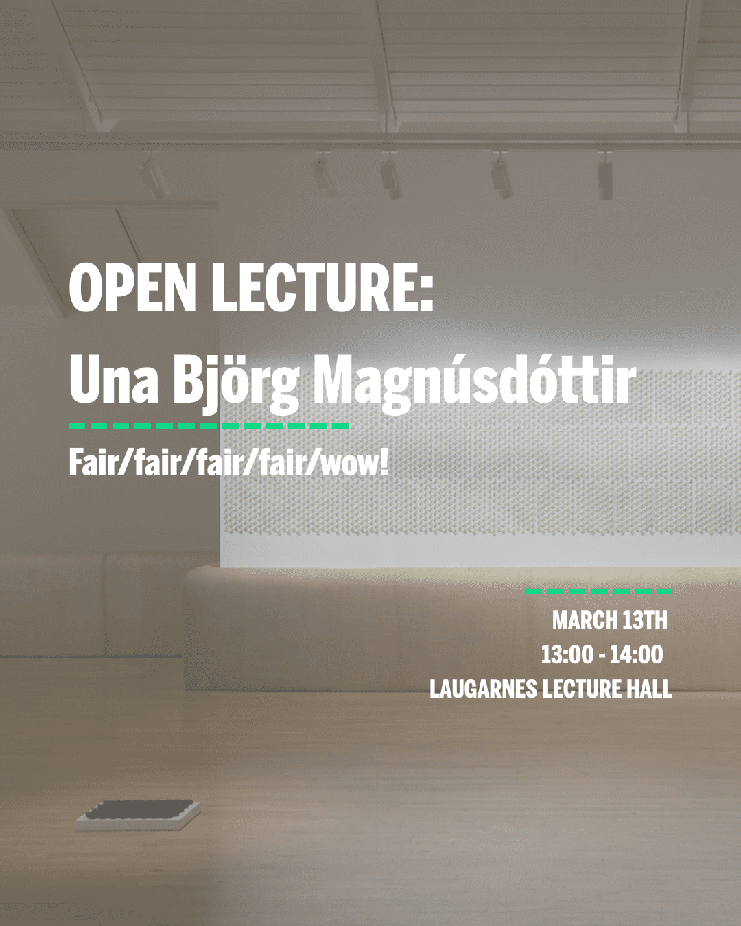 Open lecture: Una Björg Magnúsdóttir: Fair/fair/fair/fair/wow!